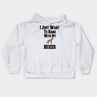 I Just Want To Hang With My BOXER Kids Hoodie